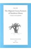 The Migrant Cocoa-Farmers of Southern Ghana: A study in rural capitalism (Classics in African Anthropology) Social Sciences