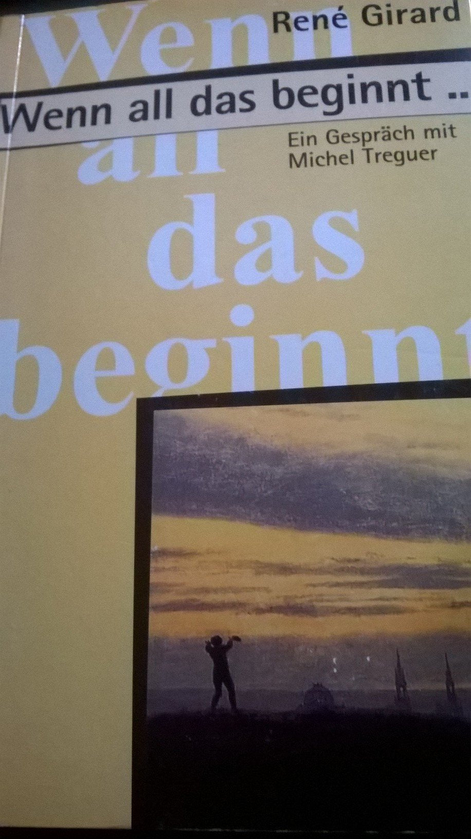 Wenn all das beginnt ... : Dialog mit Michel Treguer Aus dem Französischen von Pascal Veldboer Philosophy