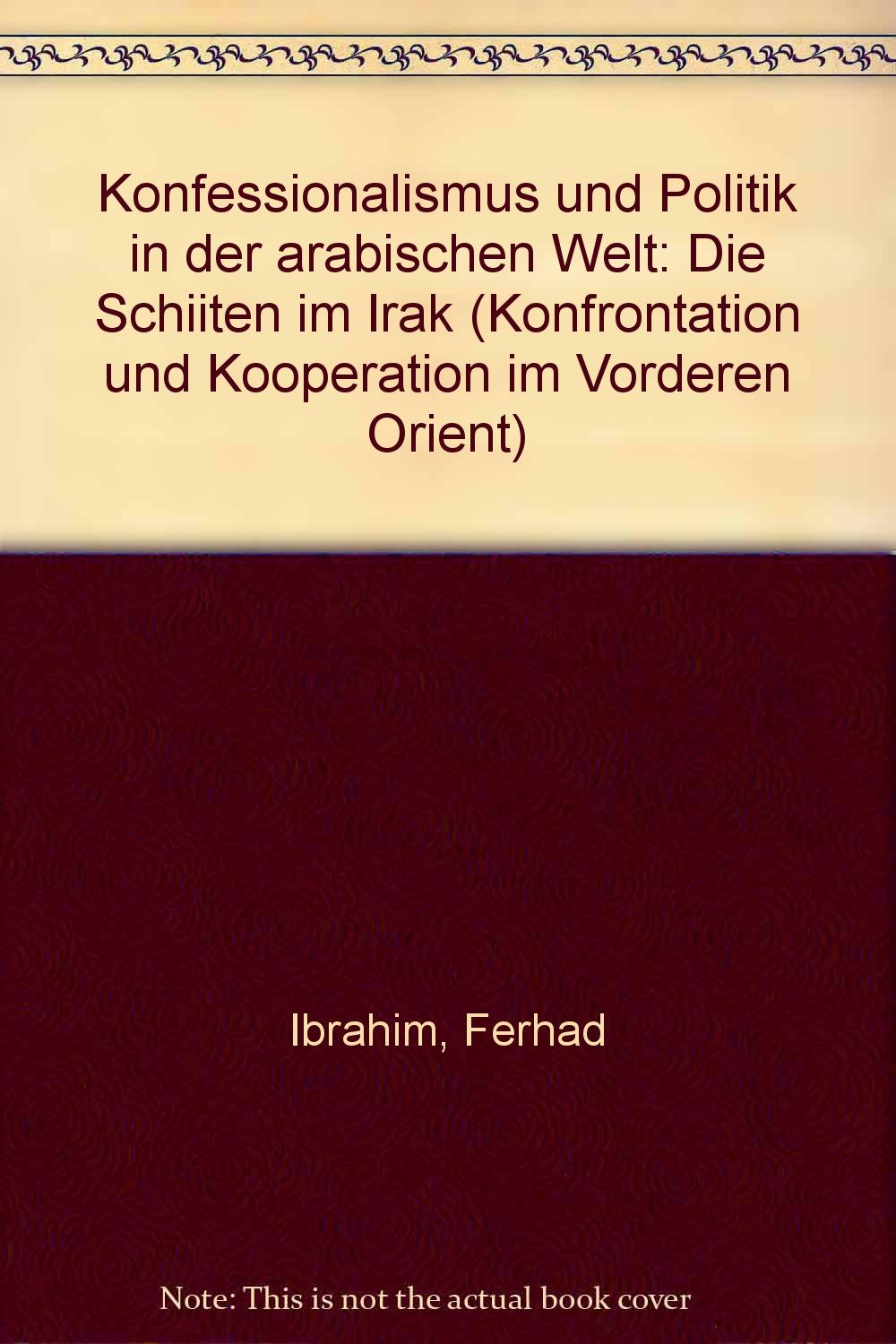 Konfessionalismus und Politik in der arabischen Welt: Die Schiiten im Irak Books