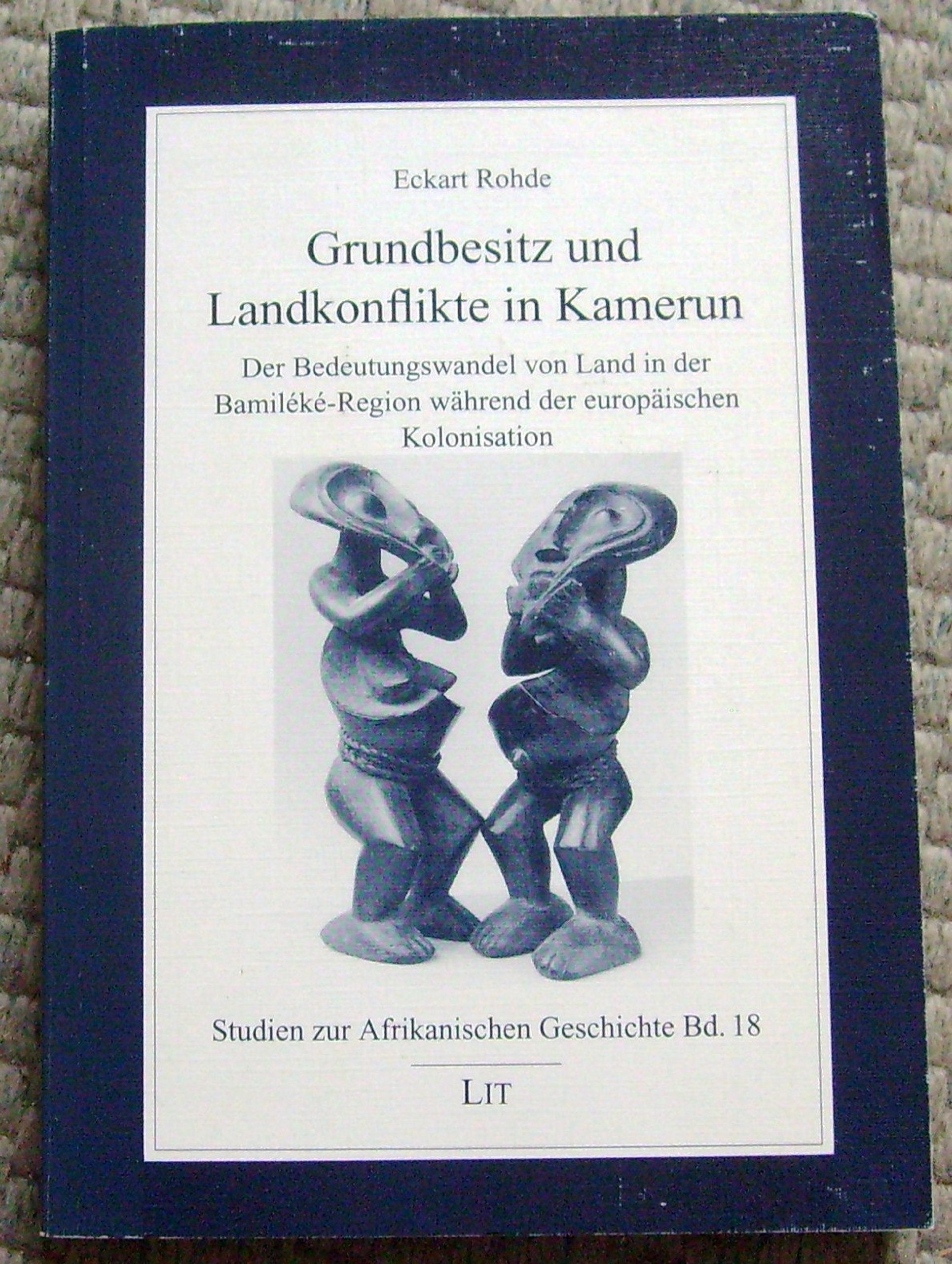Grundbesitz und Landkonflikte in Kamerun. Der Bedeutungswandel von Land in der Bamileke-Region während der europäischen Kolonisation Books