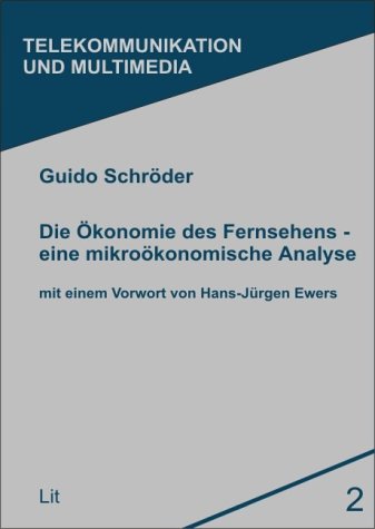 Die Ökonomie des Fernsehens - eine mikroökonomische Analyse Media & Communication