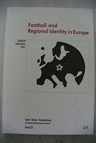 Football and Regional Identity in Europe (Sport--Kultur, Veranderung, Bd. 26) Leisure & Fun