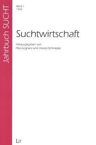 Suchtwirtschaft. Jahrbuch Suchtforschung Bd. 1, 1999 Books