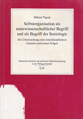 Selbstorganisation als naturwissenschaftlicher Begriff und als Begriff der Soziologie. Die Untersuchung eines interdisziplinären Ansatzes und seiner Folgen Social Sciences