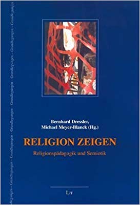 Religion zeigen: Religionspädagogik und Semiotik Education & Training