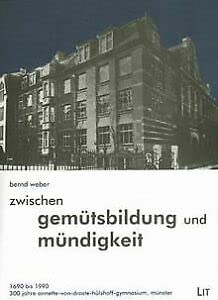 Zwischen Gemütsbildung und Mündigkeit 1690 bis 1990: 300 Jahre Annette von Droste-Hülshoff-Gymnasium Münster Books