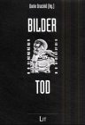 Bilder vom Tod: Kulturwissenschaftliche Perspektiven Politics & History