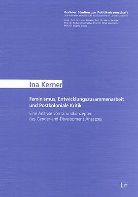 Feminismus, Entwicklungszusammenarbeit und Postkoloniale Kritik: Eine Analyse von Grundkonzepten des Gender-and-Development Ansatzes: An Investigation of Theoretical Explanations Social Sciences