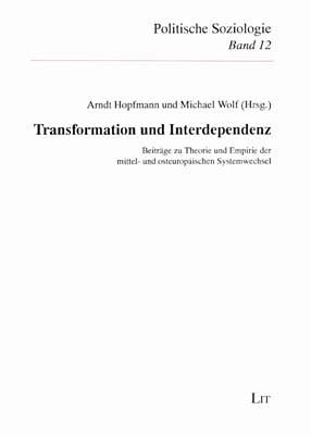 Transformation und Interdependenz: Beiträge zu Theorie und Empirie der mittel- und osteuropäischen Systemwechsel Books