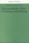 Das moralische Selbst: Gestaltung und Bildung Religion & Esotericism