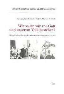 Wie sollen wir vor Gott und unserem Volk bestehen?: Der politische und soziale Katholizismus im Ruhrgebiet 1927-1949 Books
