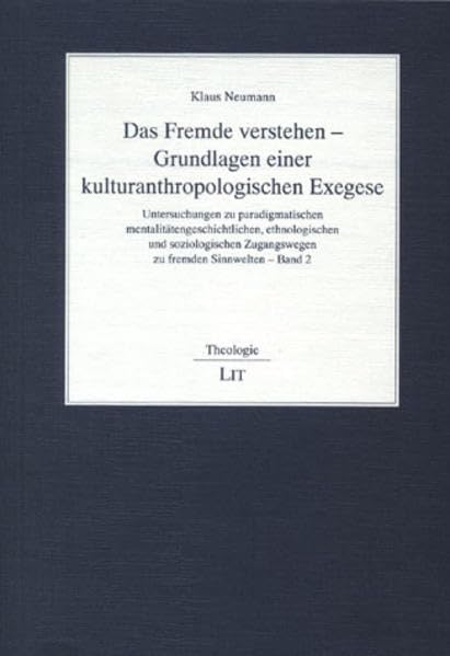 Das Fremde verstehen - Grundlagen einer kulturanthropologischen Exegese. Untersuchungen zu paradigmatischen mentalitätengeschichtlichen, ethnologischen und soziologischen Zugangswegen zu fremden Sinnwelten, 2 Bde. Religion & Esotericism
