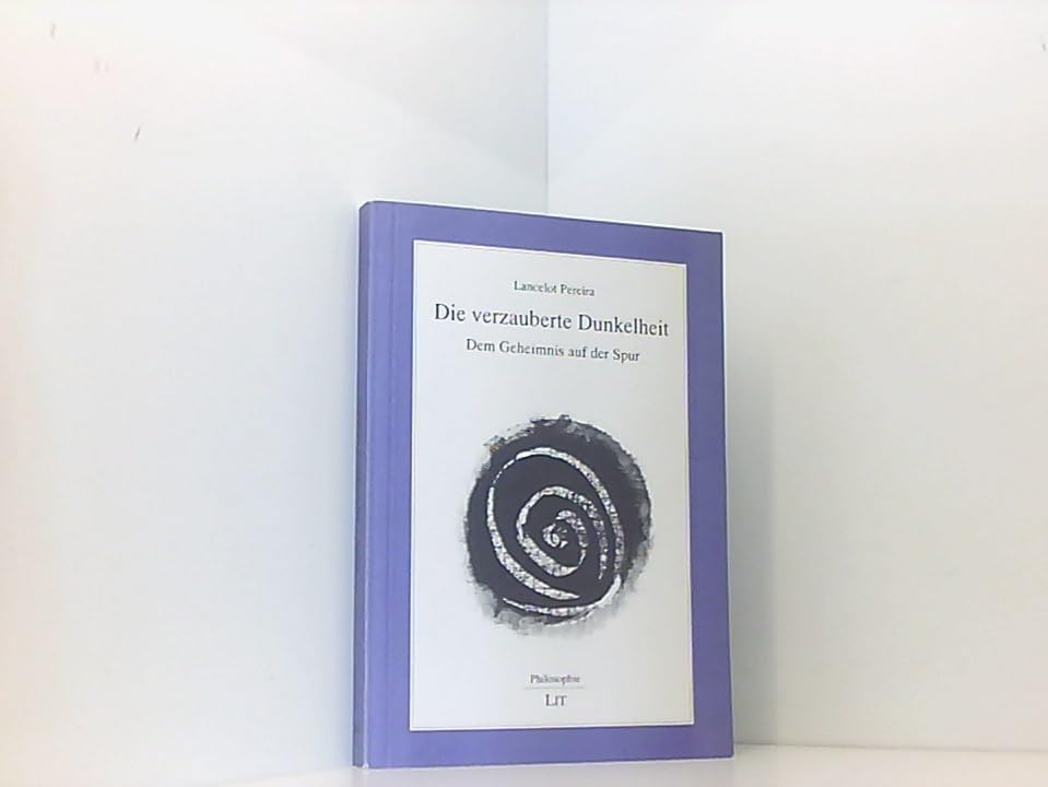 Die verzauberte Dunkelheit: Dem Geheimnis auf der Spur Philosophy