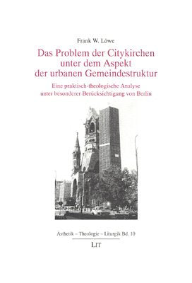Das Problem der Citykirchen unter dem Aspekt der urbanen Gemeindestruktur: Eine praktisch-theologische Analyse unter besonderer Berücksichtigung von Berlin book