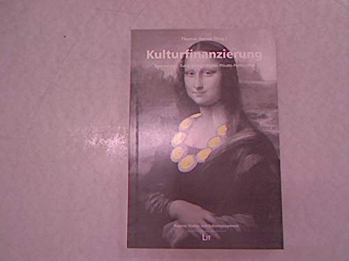 Kulturfinanzierung: Sponsoring - Fundraising - Public-Private-Partnership Business, Finance & Career