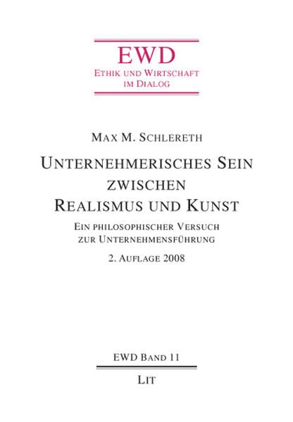 Unternehmerisches Sein zwischen Realismus und Kunst."Ein philosophischer Versuch zur Unternehmensführung." (Ethik und Wirtschaft im Dialog) Law