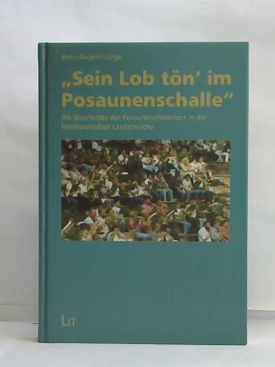 Sein Lob tön' im Posaunenschalle: Die Geschichte der Posaunenchorarbeit in der Hannoverschen Landeskirche Arts & Music
