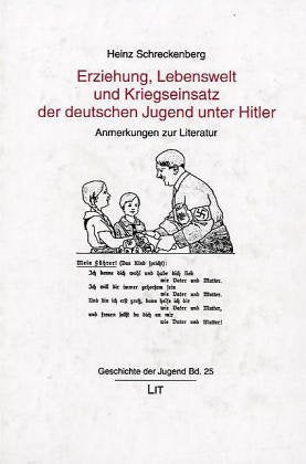 Erziehung, Lebenswelt und Kriegseinsatz der deutschen Jugend unter Hitler. Anmerkungen zur Literatur German history