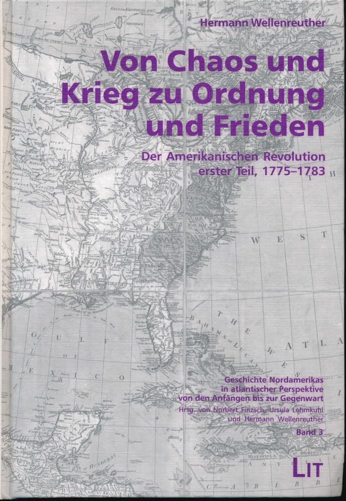 Von Chaos und Krieg zu Ordnung und Frieden: Der Amerikanischen Revolution erster Teil, 1775-1783 (Livre en allemand) book