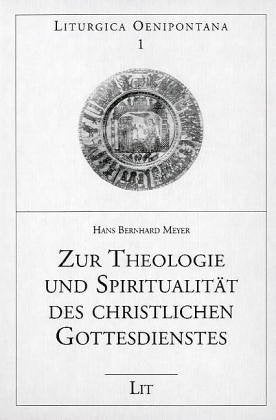 Zur Theologie und Spiritualität des christlichen Gottesdienstes: Ausgewählte Aufsätze Religion & Esotericism