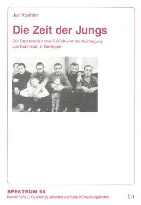 Die Zeit der Jungs: Zur Organisation von Gewalt und der Austragung von Konflikten in Georgien Law