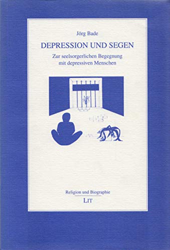 Depression und Segen. Zur seelsorgerlichen Begegnung mit depressiven Menschen Religion & Esotericism