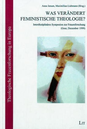 Was verändert Feministische Theologie?: Interdisziplinäres Symposion zur Frauenforschung (Graz, Dezember 1999) Religion & Esotericism