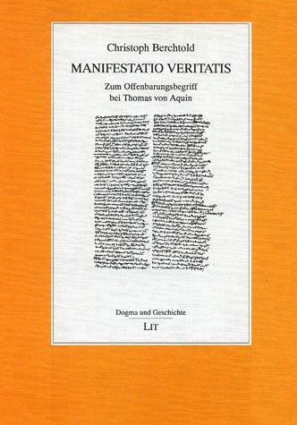 "Manifestatio Veritatis" Zum Offenbarungsbegriff bei Thomas von Aquin Politics & History
