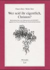 Wer seid ihr eigentlich, Christen? Briefwechsel über zwei Jahrtausende mit Diognet: Briefwechsel über zwei Jahrtausende mit DIOGNET, zugleich eine Neuerschließung des Glaubensbekenntnisses Essays & Short Stories