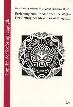 Erziehung zum Frieden für Eine Welt - Der Beitrag der Montessori-Pädagogik Books