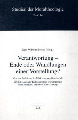 Verantwortung - Ende oder Wandlungen einer Vorstellung?: Orte und Funktionen der Ethik in unserer Gesellschaft (29. Internationaler Fachkongress für ... und Sozialethik, September 1999 / Tilburg) Religion & Esotericism