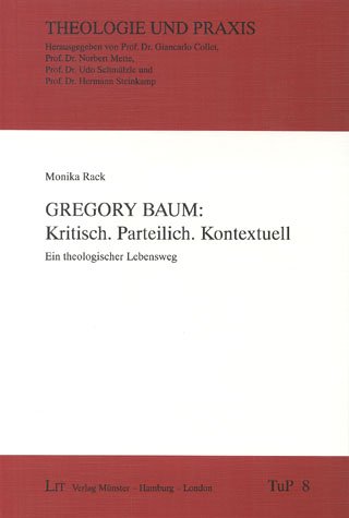 "Gregory Baum" Kritisch. Parteilich. Kontextuell Ein theologischer Lebensweg Memories