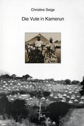 Die Vute in Kamerun. Veränderungen in der Gesellschaft der Vute (Zentralkamerun) unter dem Einfluss der Fulbe-Herrschaft in Südadamaua in der zweiten ... in der zweiten Hälfte des 19. Jahrhunderts Law