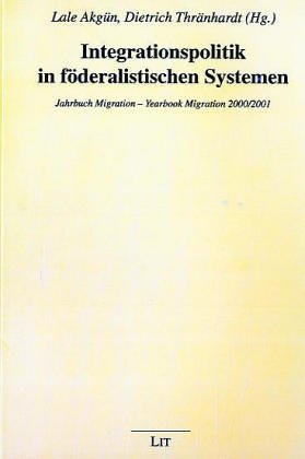 Integrationspolitik in föderalistischen Systemen. Jahrbuch Migration - Yearbook Migration 2000/2001 Books