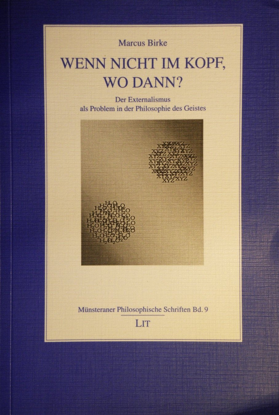 Wenn nicht im Kopf, wo dann?: Der Externalismus als Problem in der Philosophie des Geistes book