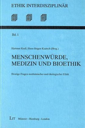 Menschenwürde, Medizin und Bioethik. Heutige Fragen medizinischer und ökologischer Ethik Medicine