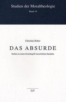Das Absurde. Studien zu einem Grenzbegriff menschlichen Handelns Religion & Esotericism