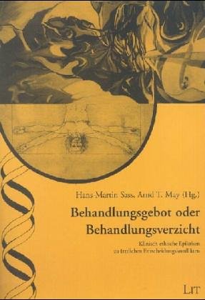 Behandlungsgebot oder Behandlungsverzicht. Klinisch-ethische Epikrisen zu ärztlichen Entscheidungskonflikten Medicine