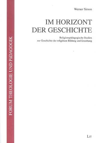 Im Horizont der Geschichte. Religionspädagogische Studien zur Geschichte der religiösen Bildung und Erziehung Books