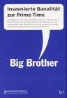 Big Brother: Inszenierte Banalität zur Prime Time Law