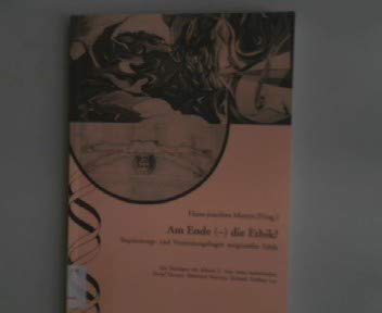 Am Ende (-) die Ethik?: Begründungs- und Vermittlungsfragen zeitgemässer Ethik: Begründungs- und Vermittlungsfragen zeitgemäßer Ethik. Mit Beitr. v. ... Ach, Arno Anzensbacher, Detlef Horster u. a. Philosophy