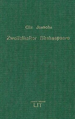 Zweifelhafter Shakespeare: Zu den Shakespeare-Apokryphen und ihrer Rezeption von der Renaissance bis zum 20. Jahrhundert Professional & Reference Books