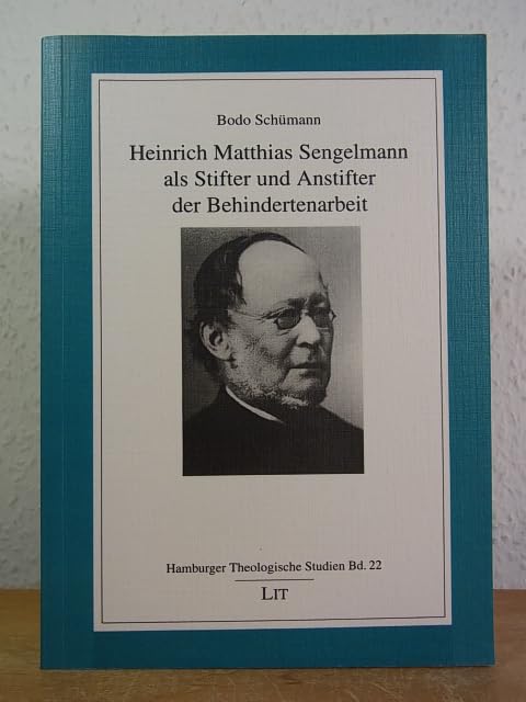 Heinrich Matthias Sengelmann. Als Stifter und Anstifter der Behindertenarbeit Politics & History