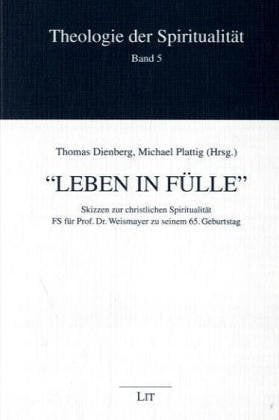 Leben in Fülle. Skizzen zur christlichen Spiritualität Religion & Esotericism