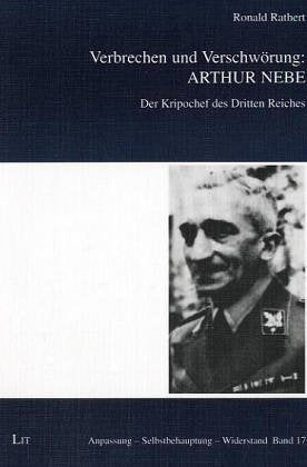 Verbrechen und Verschwörung: Arthur Nebe: Der Kripochef des Dritten Reiches Books