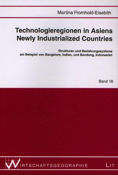 Technologieregionen in Asiens Newly Industrialized Countries: Strukturen und Beziehungssysteme am Beispiel von Bangalore, Indien und Bandung, Indonesien (Wirtschaftsgeographie) Geology & Geography