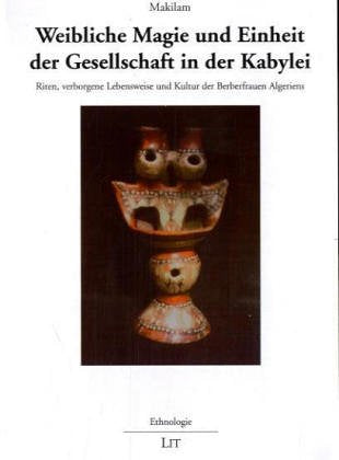 Weibliche Magie und Einheit der Gesellschaft in der Kabylei. Riten, verborgene Lebensweise und Kultur der Berberfrauen Algeriens book