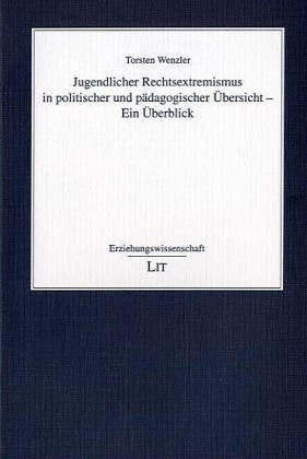 Jugendlicher Rechtsextremismus in politischer und pädagogischer Übersicht: Ein Überblick book