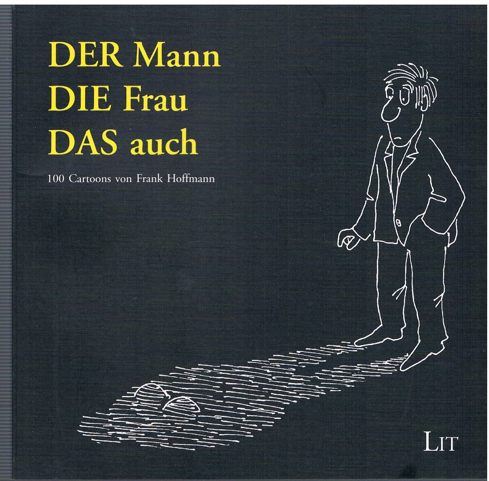 Der Mann Die Frau Das auch: Ein Geschenk für Verliebte, Verlobte, Verheiratete, Getrennte, Geschiedene, Enttäuschte ... - 100 Cartoons Lifestyle