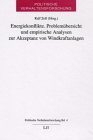 Energiekonflikte. Problemübersicht und empirische Analysen zur Akzeptanz von Windkraftanlagen: Bericht eines interdisziplinären Forschungsvorhabens Business & Technology